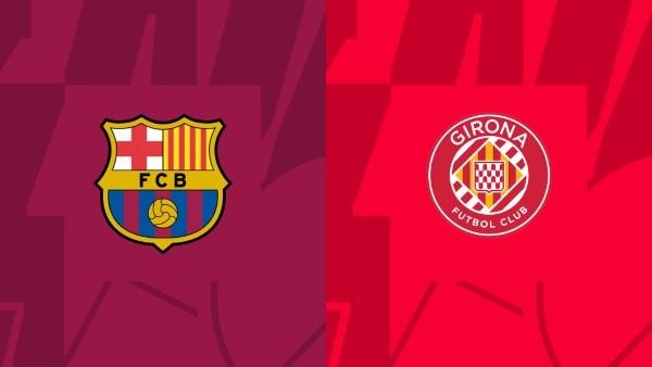 Soi kèo Barcelona vs Girona lúc 03h00 ngày 11/12 - La Liga