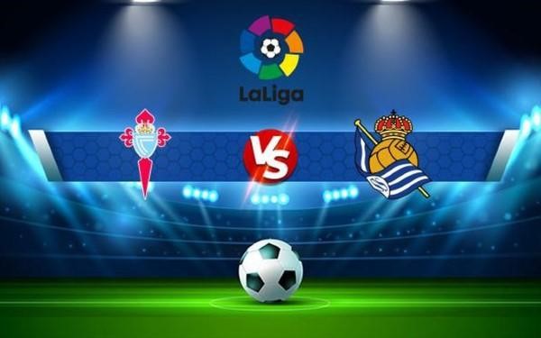 Soi kèo Celta vs Real Sociedad lúc 03h00 21/1 - La Liga
